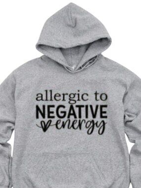 New Allergic To Negative Energy Gray Hoodie Fleece Sweatshirt